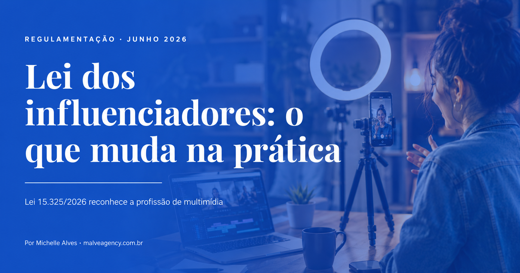Lei dos influenciadores: o que muda na prática para marcas e creators